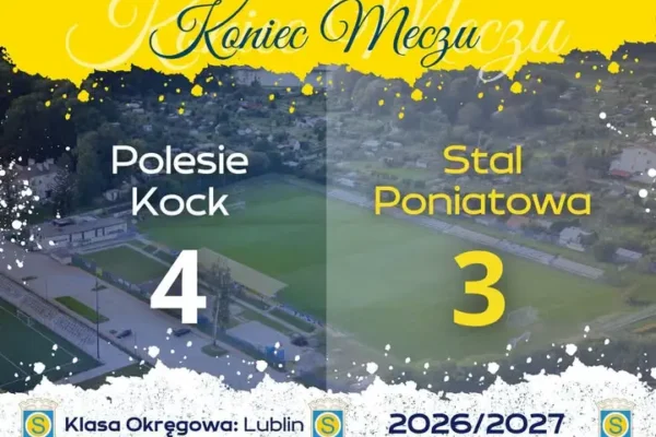 Stal Poniatowa przegrywa 3:4 z Polesiem Kock mimo prowadzenia do 87. minuty